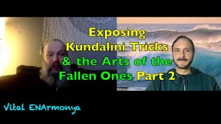 Exposing Kundalini Tricks & the Arts of the Fallen Ones