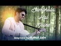 Sambhala hai maine song cover by rahul jain  bollywood cover song  unplugged cover songs
