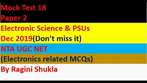 Mock Test 18 | |Paper 2| |Electronic Science & PSUs ||Dec 2019||NTA UGC NET|| By Ragini Shukla