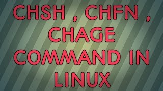Chsh/Chfn/Chage command in Linux | SysAdmBoy