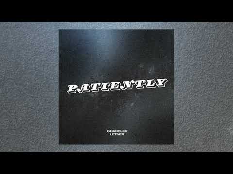 Chandler Letner - "Patiently"