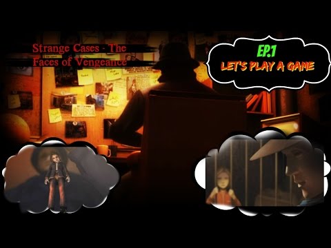 Let's Play A Game Ep 1 | Strange Cases - The Faces of Vengeance