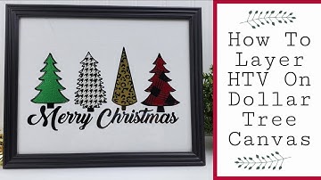 How to layer HTV on Dollar Tree Canvas | Christmas DIY