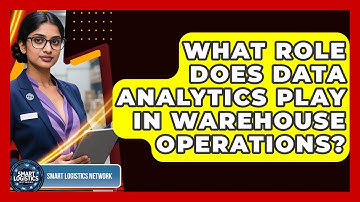 What Role Does Data Analytics Play in Warehouse Operations? | Smart Logistics Network News
