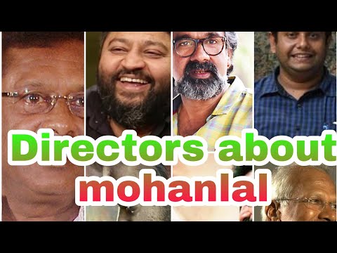 About mohanlal directors about mohanlal