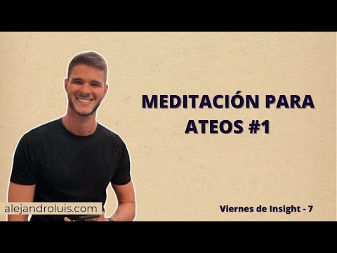 Meditación para ateos #1 - Viernes de Insight 7