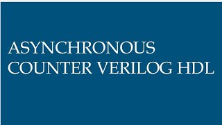 ASYNCHRONOUS COUNTER VERILOG HDL||DSD ASYNCHRONOUS COUNTER VERILOG HDL||DSD