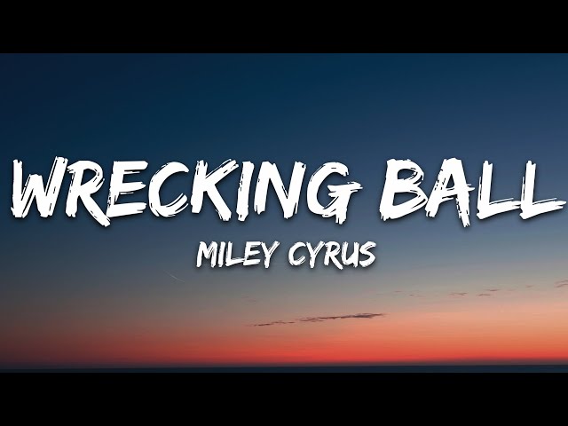 Miley Cyrus - Wrecking Ball (Lyrics) class=