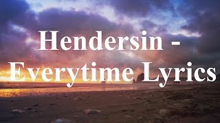 Hendersin - Everytime Lyrics