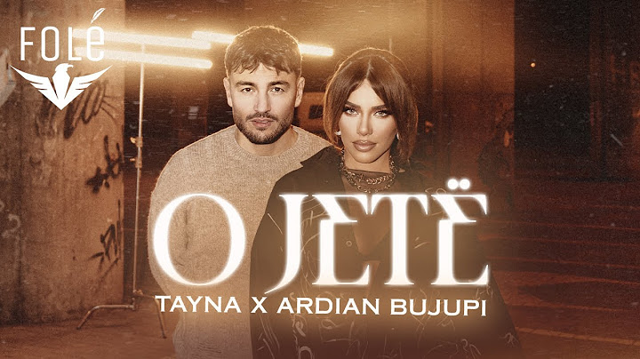 TAYNA x ARDIAN BUJUPI - O JETË