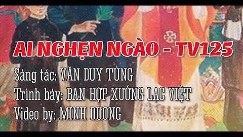 🎧 AI NGHẸN NGÀO - TV125 || ✍🏼 ST: VĂN DUY TÙNG || 🎤 TB: BAN HỢP XƯỚNG LẠC VIỆT ||  CÁC THÁNH TỬ ĐẠO✅