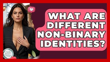 What Are Different Non-binary Identities? - Inside Body Image