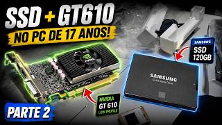 Revivi um PC de 17 ANOS! Upgrade de SSD e GPU Valeu a Pena? - Parte 2: SSD e GPU!