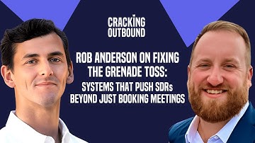 Rob Anderson on Fixing the Grenade Toss: Systems That Push SDRs Beyond Just Booking Meetings