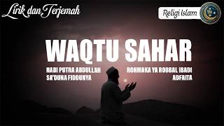 WAQTU SAHAR (LIRIK ARAB DAN TERJEMAH) MIX LAGU SHOLAWAT NABI TERBARU 2026 : NABI PUTRA ABDULLAH
