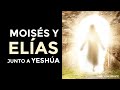 Moiss y elas en la transfiguracin de yesha  parte 8  vida despus de la muerte
