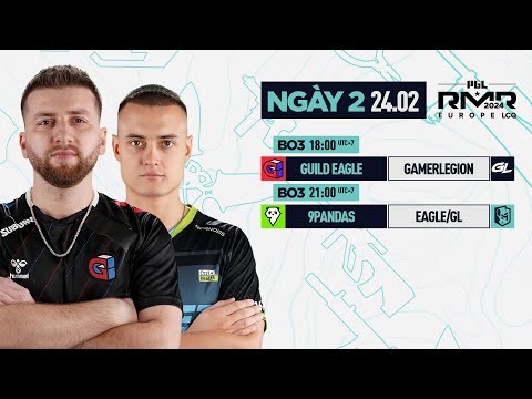 🏆 PGL Copenhagen Major - RMR EU LCQ: Ngày 2 | Guild Eagle vs GamerLegion, 9 Pandas vs Eagle/GL