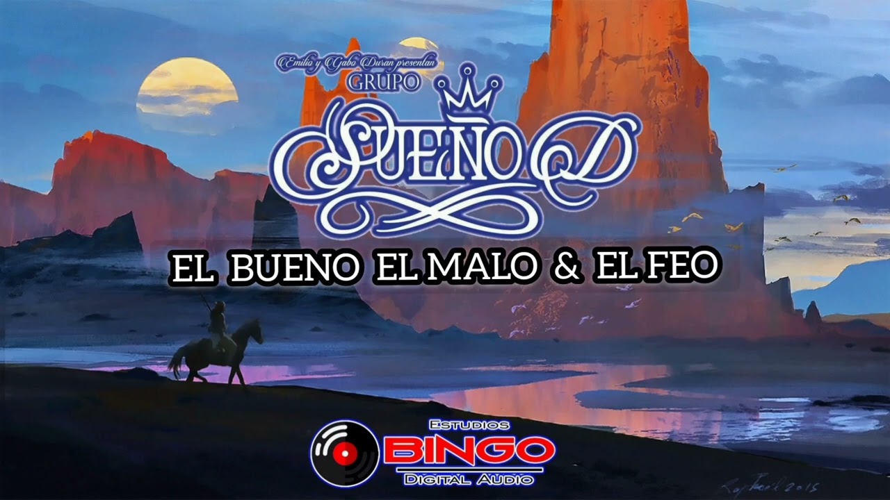 EL BUENO, EL MALO & EL FEO - GRUPO SUEÑO 