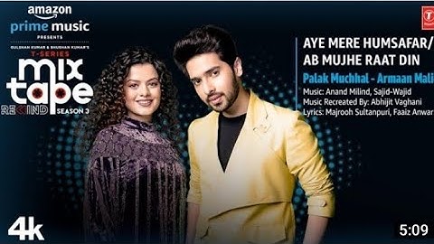 Aye Mere Humsafar/Ab Mujhe Raat Din Ep-5 | Palak M,Armaan M|T-series Mixtape S3|Abhijit VI Bhushan K