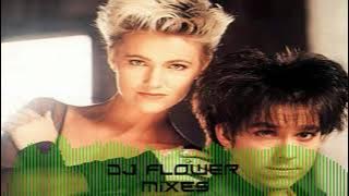 Roxette Mix -  Dj Flower Mixes