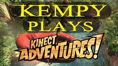 Kempy Plays: Kinect Adventures