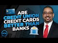 Are Credit Union Credit Cards Better Than Big Banks (Pros & Cons)?