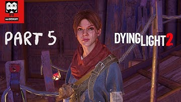 DYING LIGHT 2 Walkthrough Gameplay Part 5 - Bazaar | No Commentary | Full Game