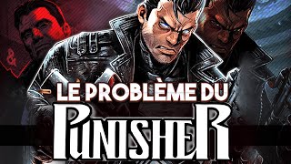 Pourquoi le PUNISHER pose PROBLÈME ?