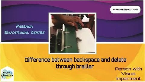 Difference between backspace and delete through brailler|Breakfreesolutions
