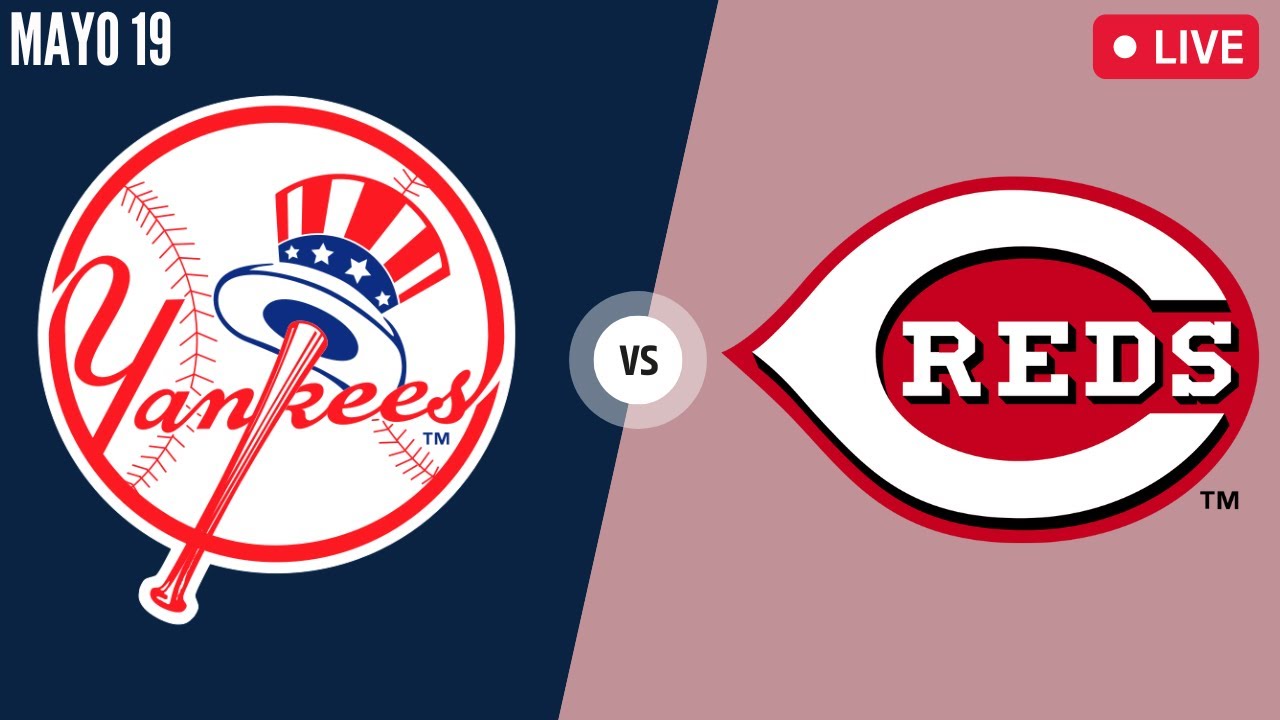 YANKEES de NEW YORK vs CINCINNATI REDS - EN VIVO - Comentarios - Mayo 19, 2023