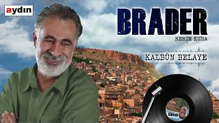 Brader - Kalbûn Belaye (Albuma Nû 2021 © Aydın Müzik)(1080P_HD)