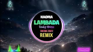 Kaoma - Lambada (Funky House Remix Tiktok 2023 DJ抖音版) || Fk House Tiktok Douyin