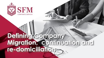 Defining Company Migration, continuation and re-domiciliation