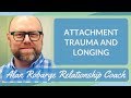 Attachment Trauma and Longing