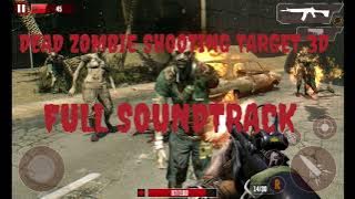 DEAD ZOMBIE SHOOTING TARGET 3D full soundtrack.