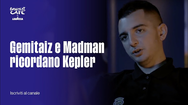 Gemitaiz e Madman ricordano Kepler | Basement Cafè