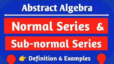 Normal and Sub-normal Series|examples|Abstract Algebra|MathLOG