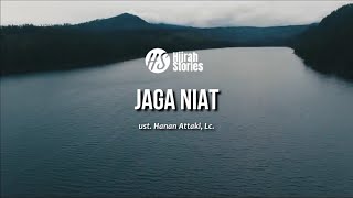 Jaga Niat - ustadz Hanan Attaki