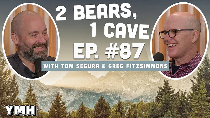 Ep. 87 | 2 Bears, 1 Cave w/ Tom Segura & Greg Fitz...