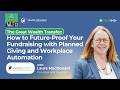 The Great Wealth Transfer: Future-Proof Your Fundraising with Planned Giving & Workplace Automation