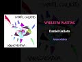 While I'm Waiting  [Steve Miller Band cover by Daniel Galioto]