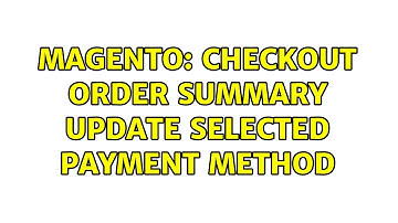 Magento: Checkout Order Summary Update Selected Payment Method