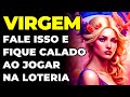 VIRGEM: 🍀 VOCÊ VAI GANHAR | FALE ISSO AO JOGAR NA LOTERIA | REPITA ESSAS PALAVRAS E SE PREPARE