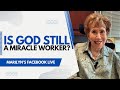 Is God Still a Miracle Worker? - FB Live