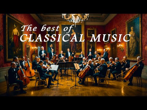 Collection of Best Classical Music in 2024🎻| Greatest of