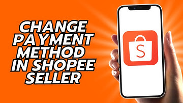 How To Change Payment Method In Shopee Seller