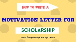 HOW TO WRITE A WINNING  LETTER OF MOTIVATION FOR SCHOLARSHIP
