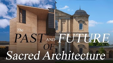 The Past and Future of Sacred Architecture | remarks by Duncan Stroik