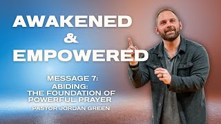Abiding: The Foundation of Powerful Prayer | Mercy Movement | Pastor Jordan Green
