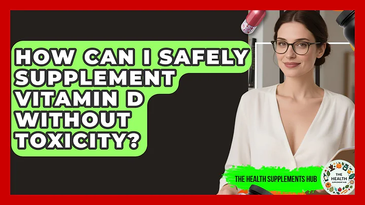 How Can I Safely Supplement Vitamin D Without Toxicity? - The Health Supplement Hub
